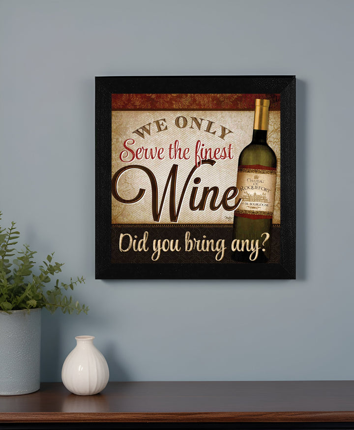 We Only Serve the Finest Wine Black Framed Print Wall Art