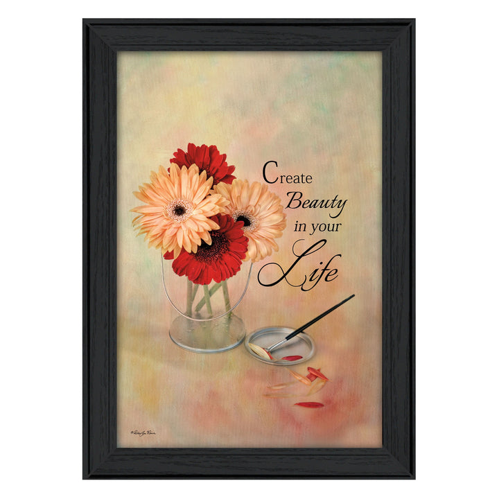 Create Beauty in Your Life Black Framed Print Wall Art