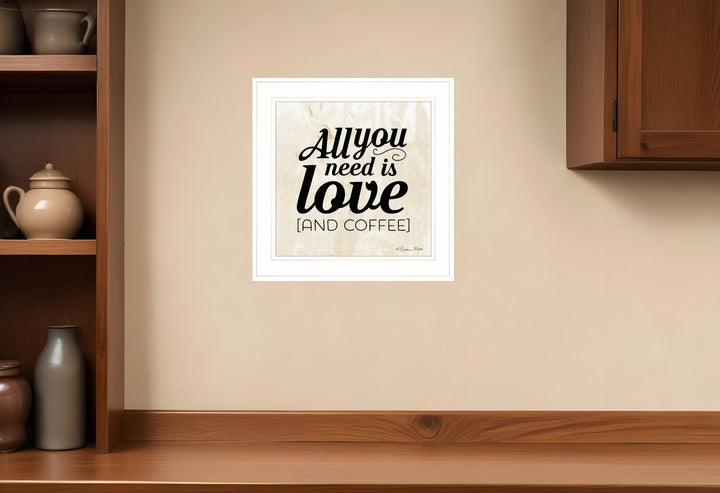 All You Need is Love and Coffee 1 White Framed Print Wall Art