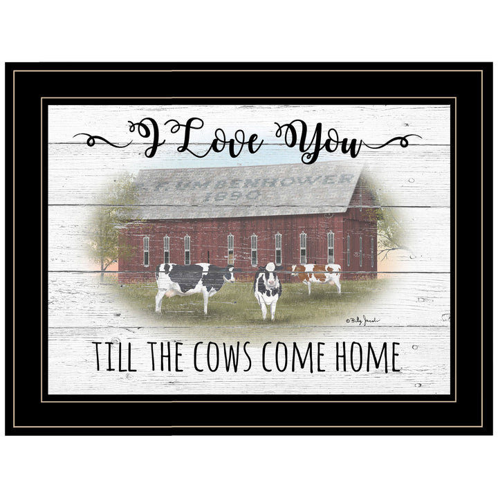 I Love You till the Cows Come Home 2 Black Framed Print Wall Art