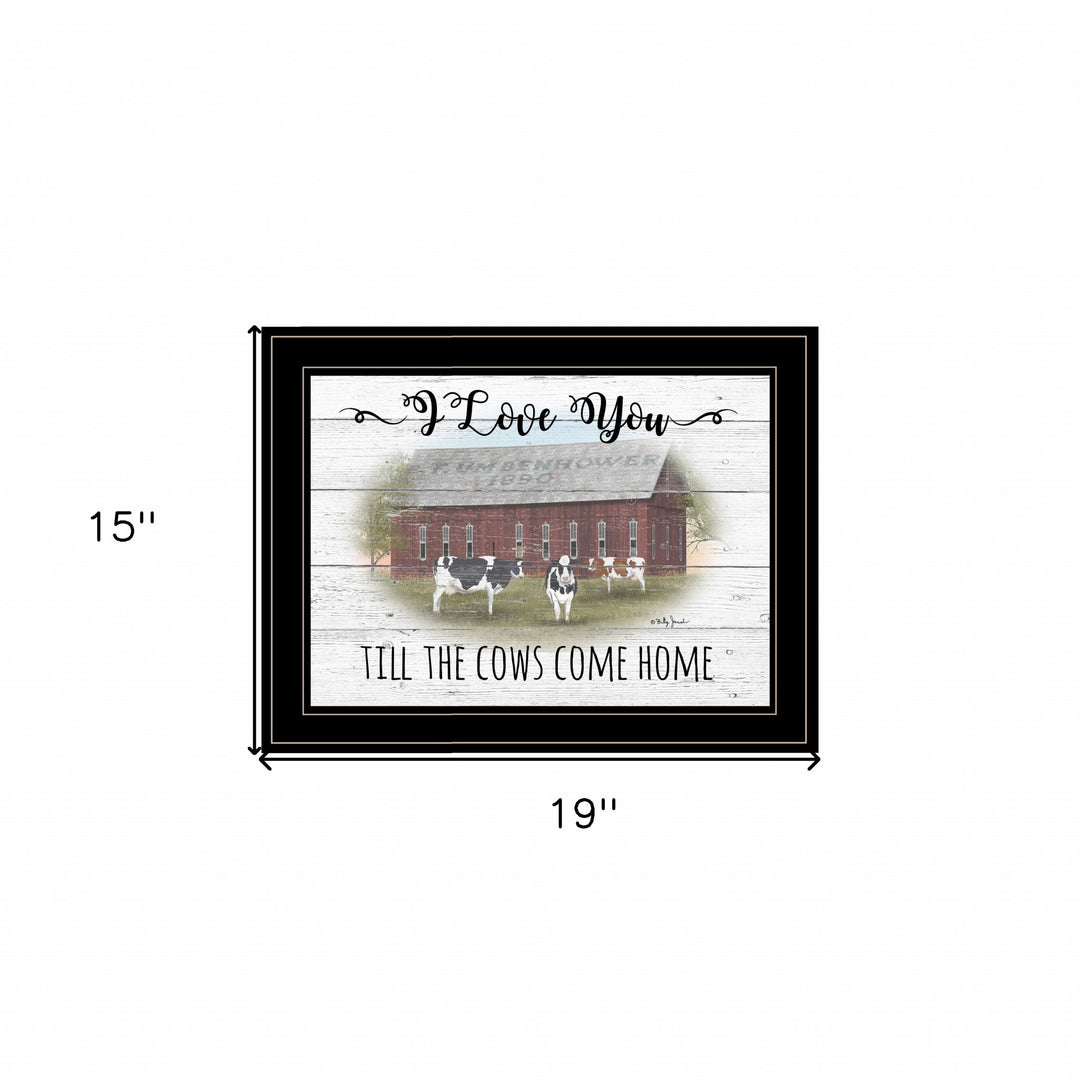 I Love You till the Cows Come Home 2 Black Framed Print Wall Art