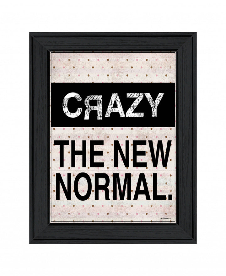 Crazy The New Normal 1 Black Framed Print Wall Art