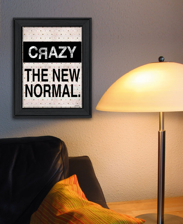 Crazy The New Normal 1 Black Framed Print Wall Art