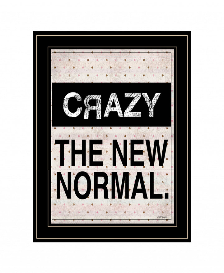 Crazy The New Normal 2 Black Framed Print Wall Art