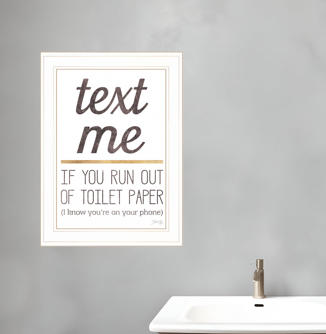 Text Me if You Run Out of Toilet Paper 2 White Framed Print Wall Art