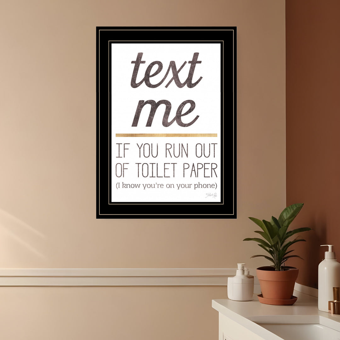 Text Me if You Run Out of Toilet Paper 2 White Framed Print Wall Art