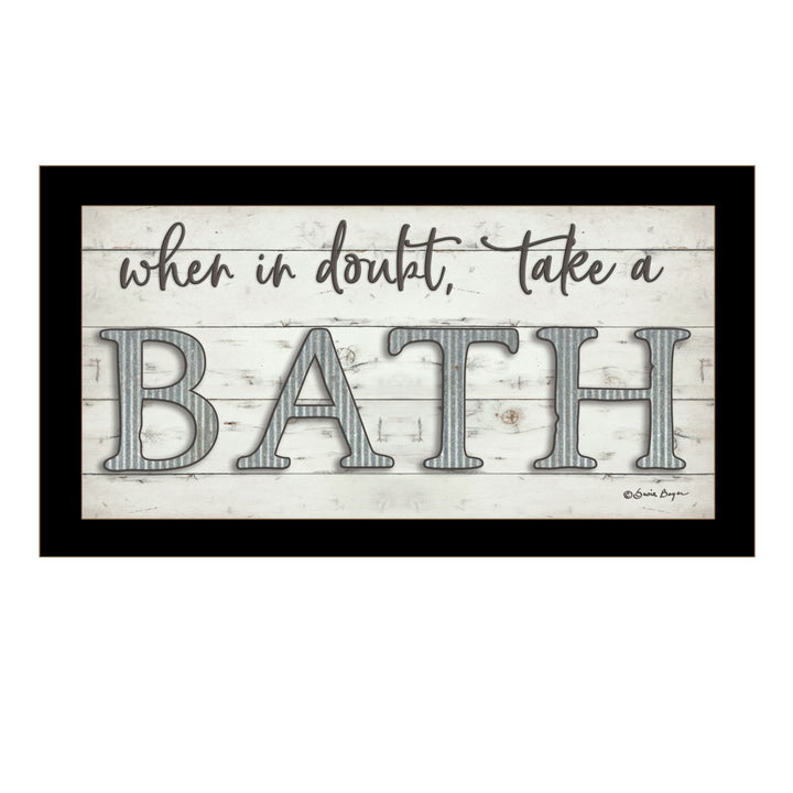 When in Doubt Take a Bath Black Framed Print Bathroom Wall Art