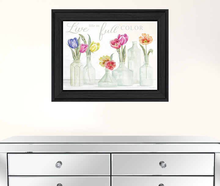 Live Life in Full Color Tulips Black Framed Print Wall Art