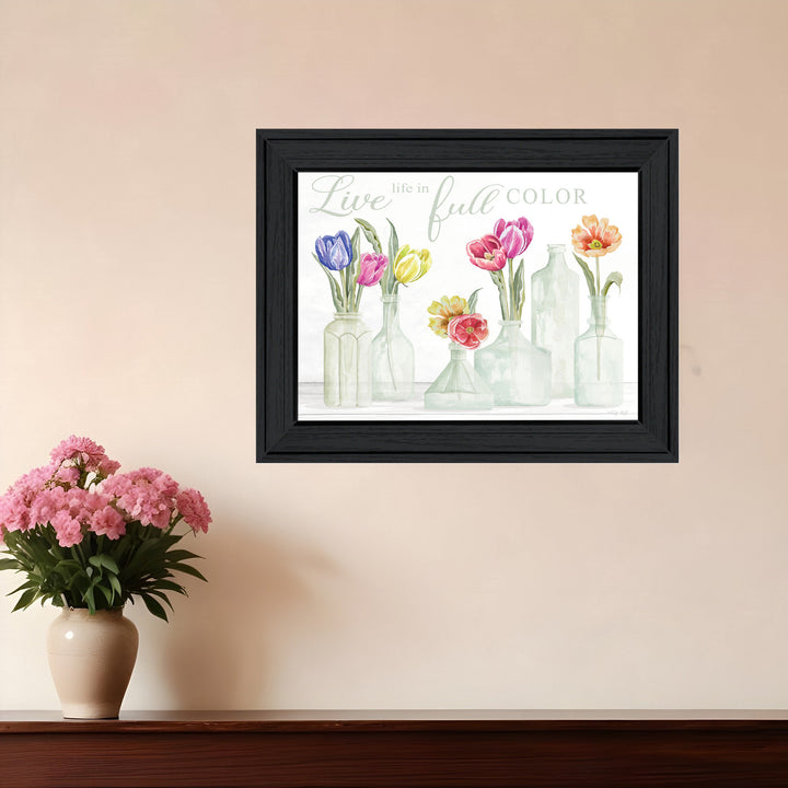 Live Life in Full Color Tulips Black Framed Print Wall Art