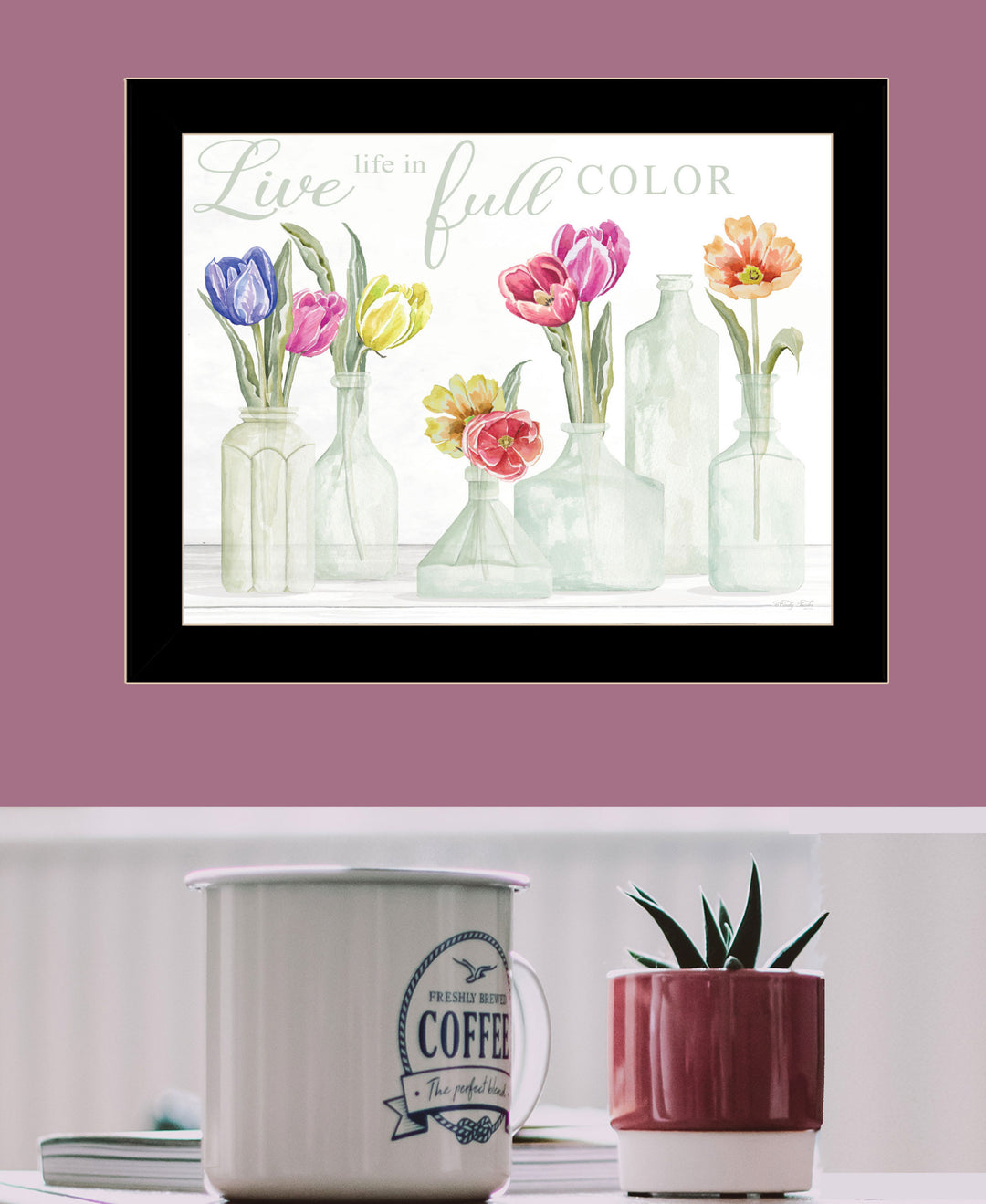 Live Life in Full Color Tulips Black Framed Print Wall Art