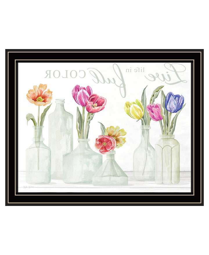 Live Life in Full Color Tulips Black Framed Print Wall Art