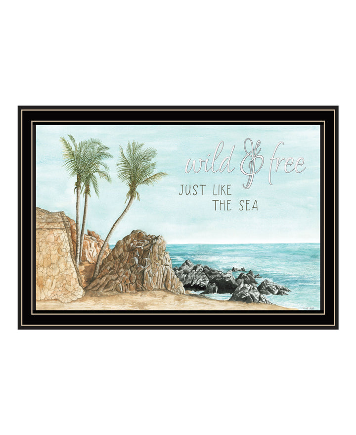 WILD AND FREE JUST LIKE THE SEA Black Framed Print Wall Art