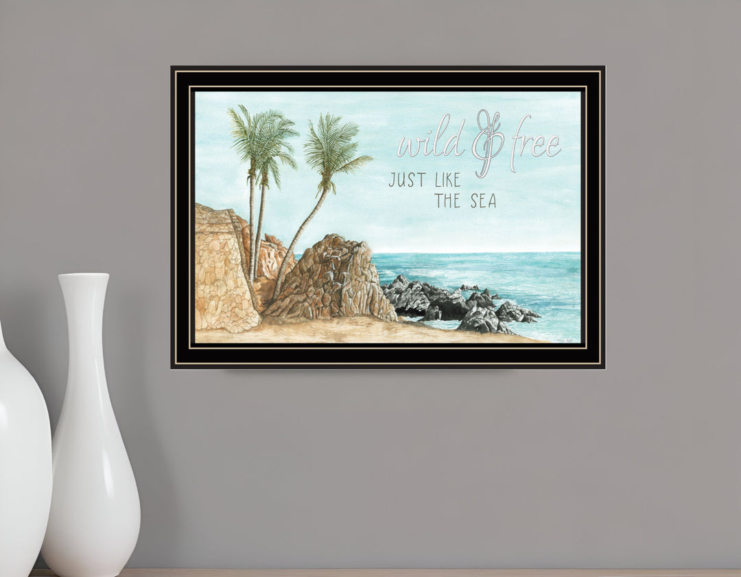 WILD AND FREE JUST LIKE THE SEA Black Framed Print Wall Art