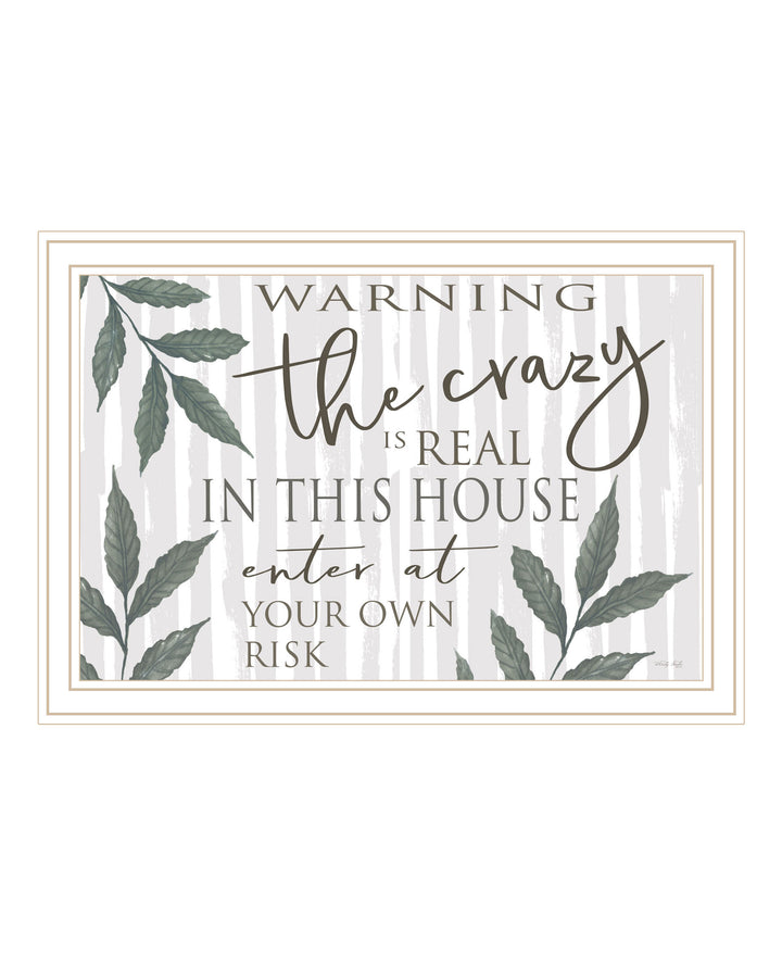 The Crazy is Real White Framed Print Wall Art