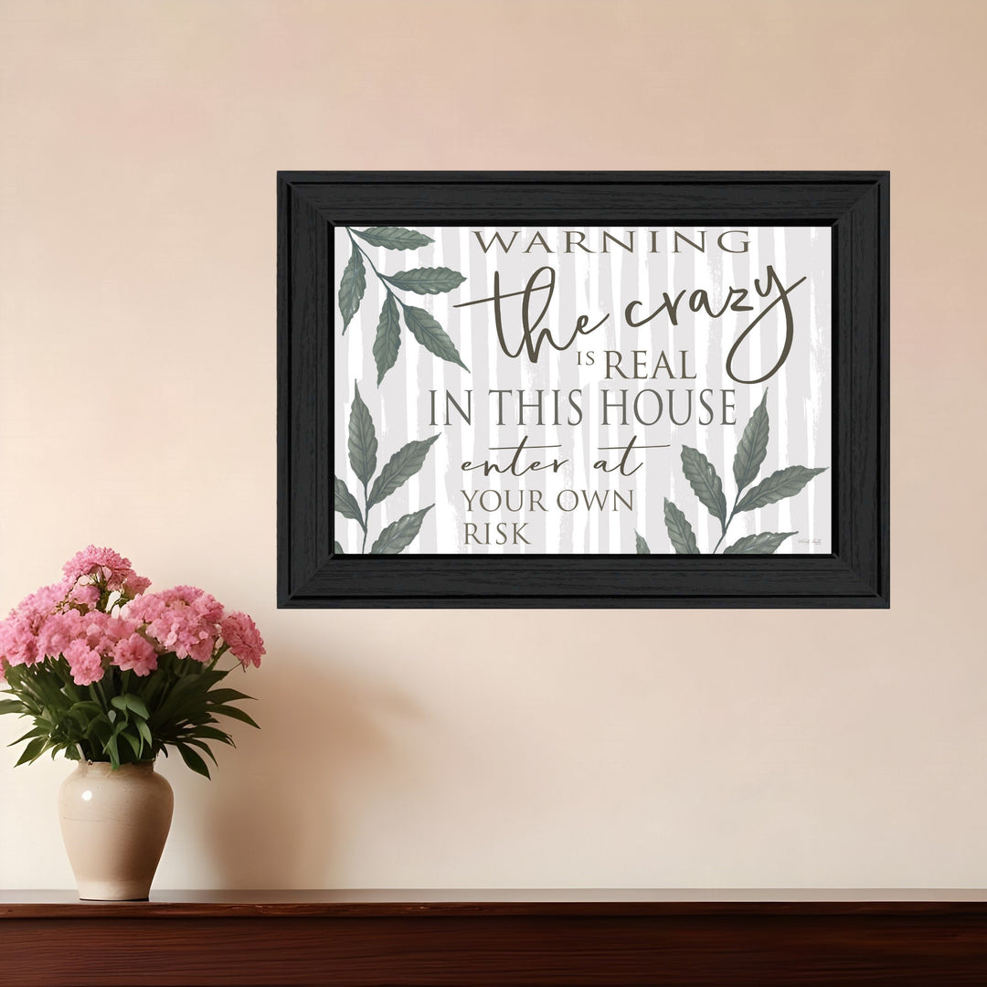 The Crazy is Real Black Framed Print Wall Art