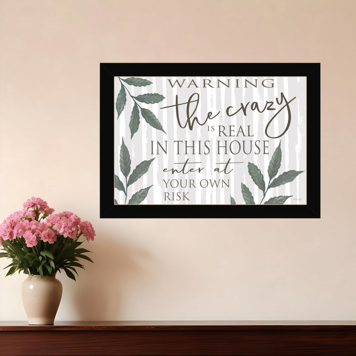 The Crazy is Real Black Framed Print Wall Art