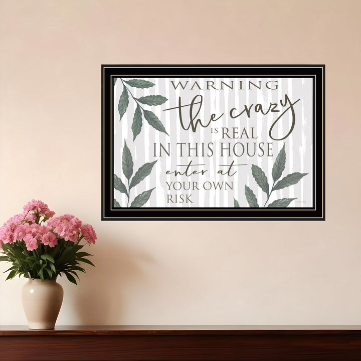 The Crazy is Real Black Framed Print Wall Art