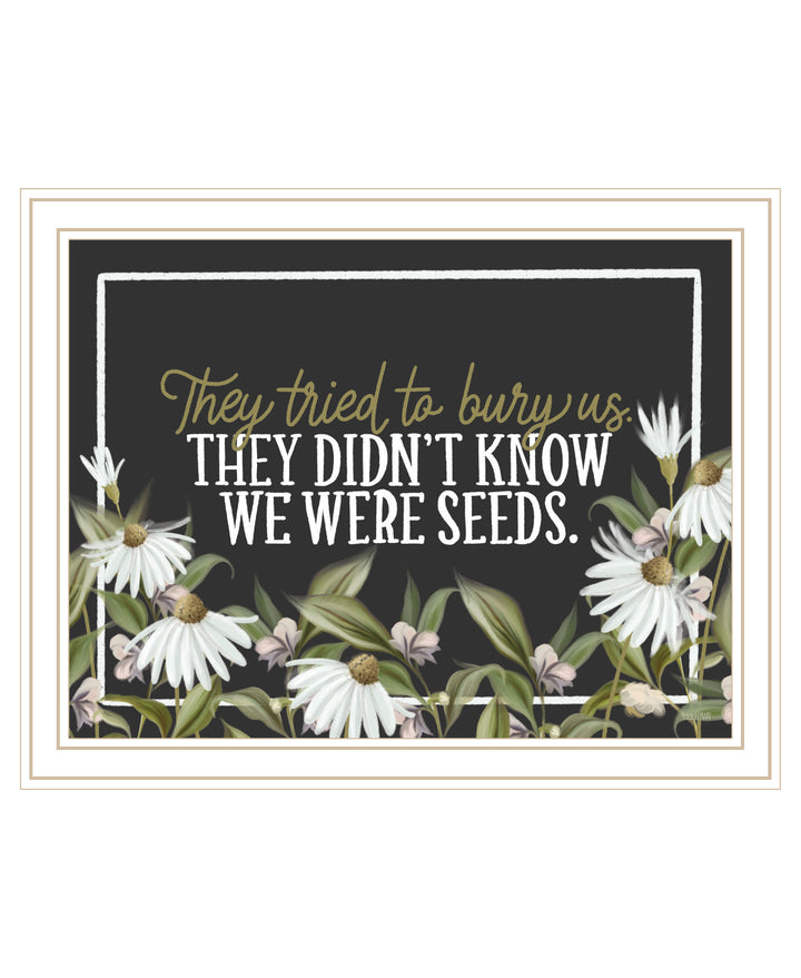 We Were Seeds White Framed Print Wall Art