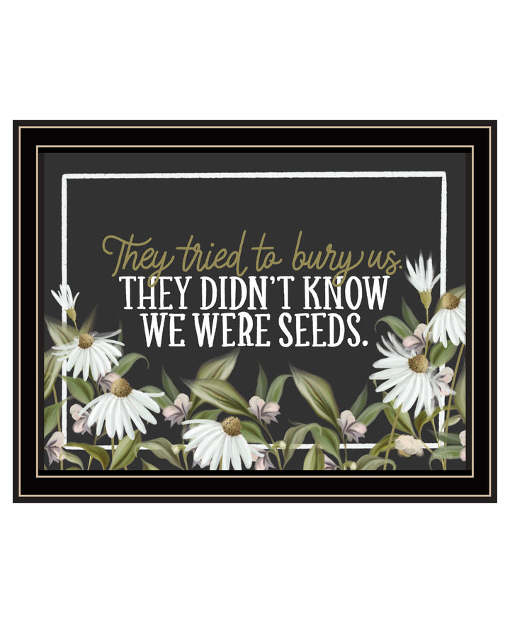 We Were Seeds Black Framed Print Wall Art