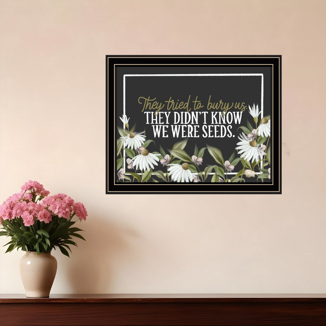 We Were Seeds Black Framed Print Wall Art