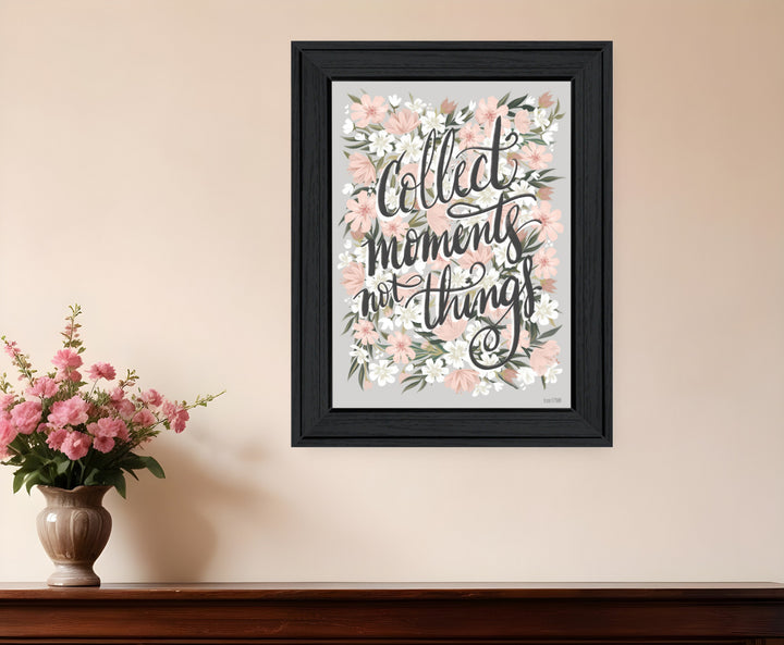 Collect Moments Not Things Black Framed Print Wall Art