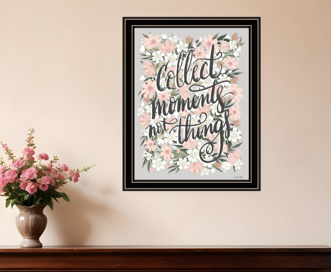 Collect Moments Not Things Black Framed Print Wall Art