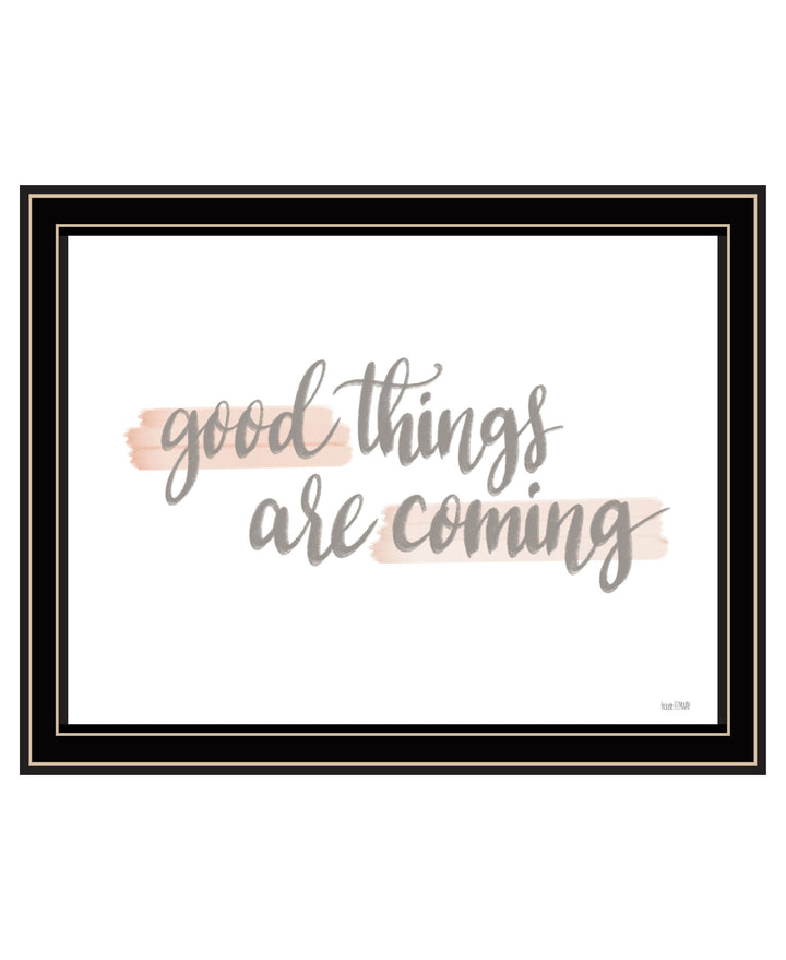 Good Things Are Coming Black Framed Print Wall Art