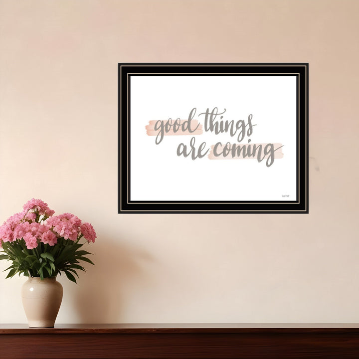 Good Things Are Coming Black Framed Print Wall Art