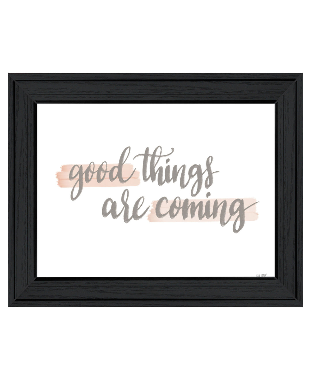 Good Things Are Coming Black Framed Print Wall Art