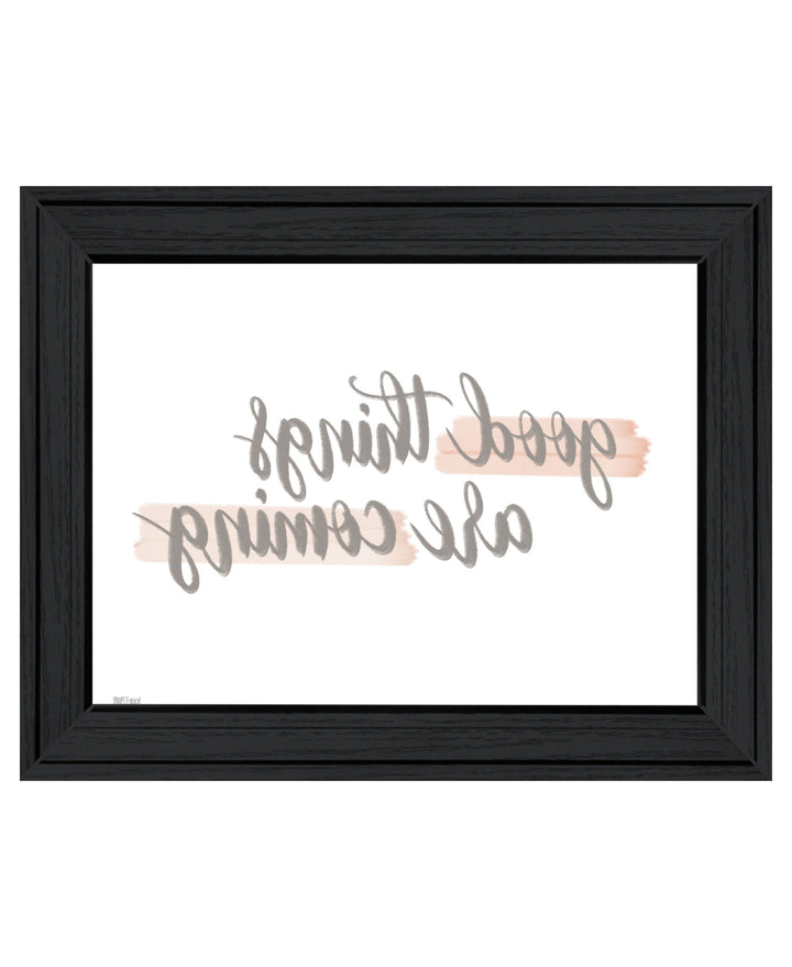 Good Things Are Coming Black Framed Print Wall Art