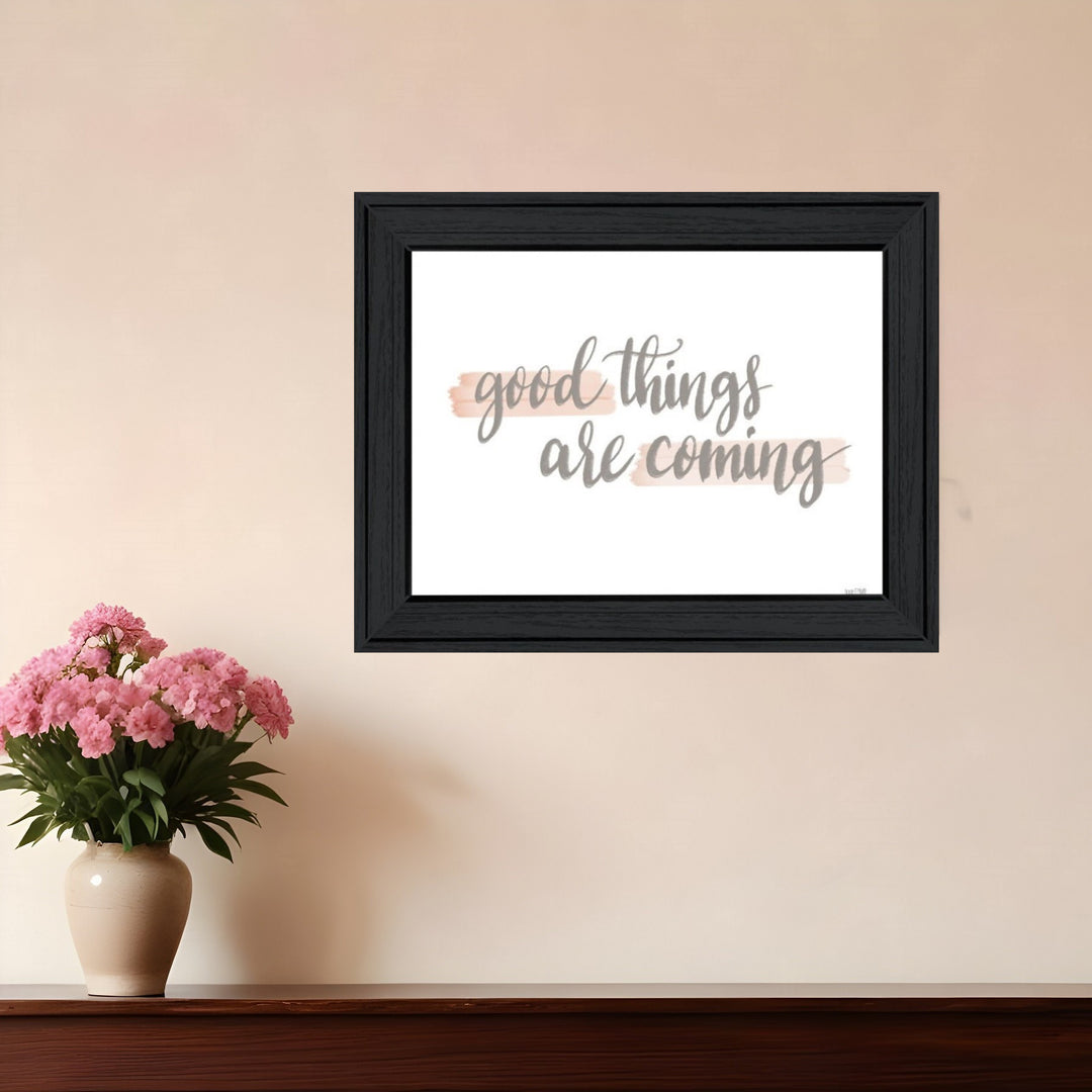 Good Things Are Coming Black Framed Print Wall Art