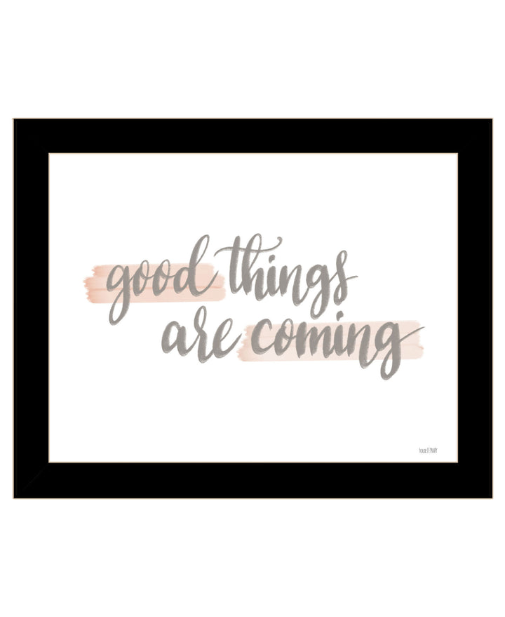 Good Things Are Coming Black Framed Print Wall Art