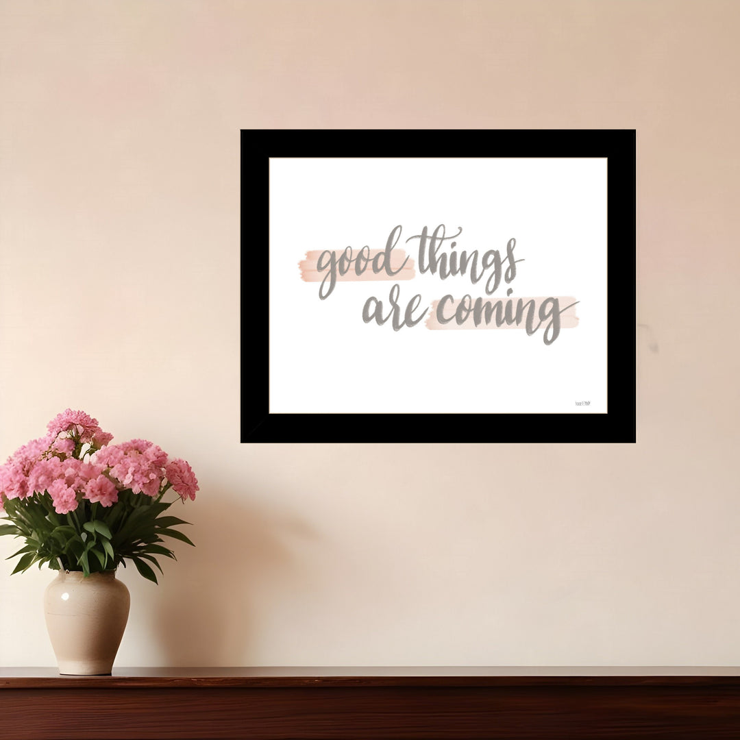 Good Things Are Coming Black Framed Print Wall Art