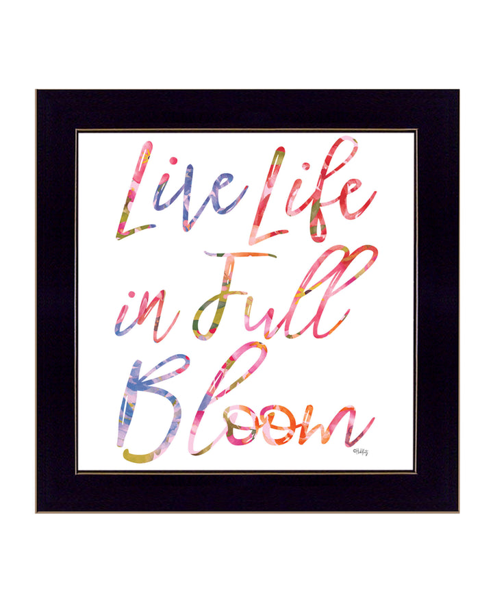 Live Life in Full Bloom Black Framed Print Wall Art